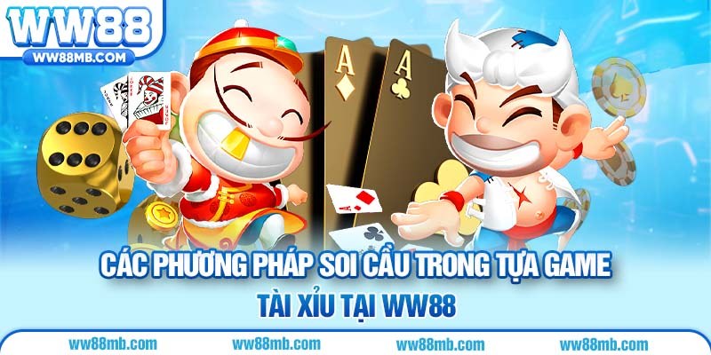 Các phương pháp soi cầu trong tựa game tài xỉu tại WW88