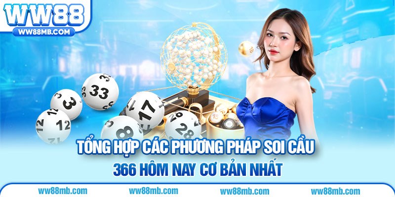 Tổng hợp các phương pháp soi cầu 366 hôm nay cơ bản nhất